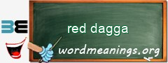 WordMeaning blackboard for red dagga